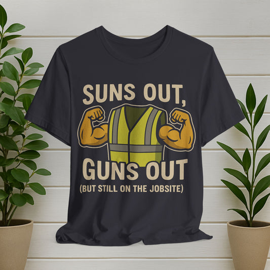 Suns Out Guns Out Construction T‑Shirt (But Still On the Jobsite)