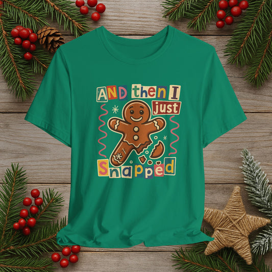 Gingerbread 'And Then I Just Snapped' Christmas Tee