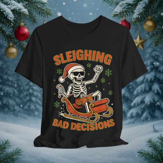 Sleighing Bad Decisions T-Shirt — Funny Skeleton Christmas Tee