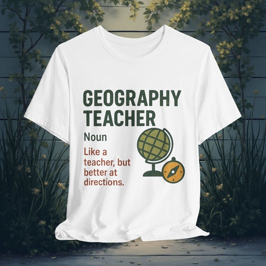 Geography Teacher Tee - Funny Definition T-Shirt for Educators