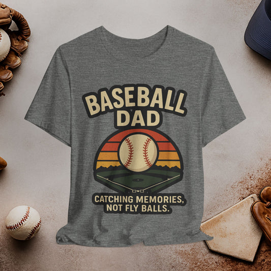 Baseball Dad Catching Memories Not Fly Ball T-Shirt
