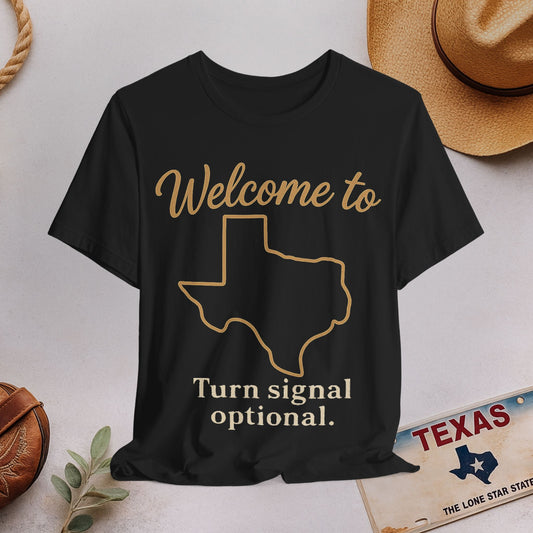 Texas Welcome T‑Shirt — “Turn Signal Optional” Funny Lone Star Tee